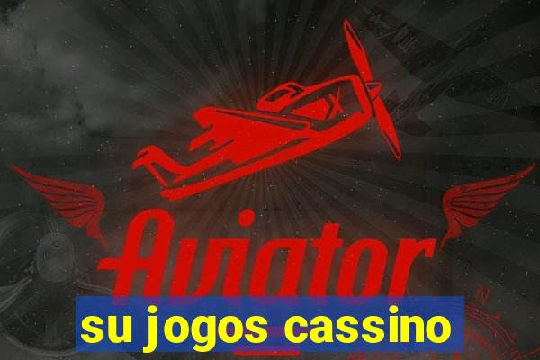 su jogos cassino